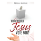 Who Would Jesus Vote For? - Paperback