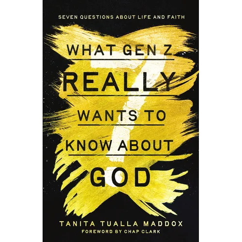 What Gen Z Really Wants to Know about God: Seven Questions about Life and Faith - Paperback