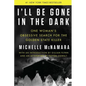 I'll Be Gone in the Dark: One Woman's Obsessive Search for the Golden State Killer - Hardcover