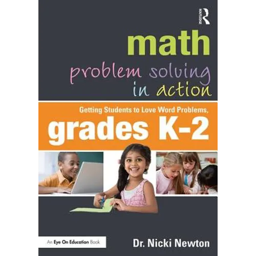 Math Problem Solving in Action: Getting Students to Love Word Problems, Grades K-2 - Paperback