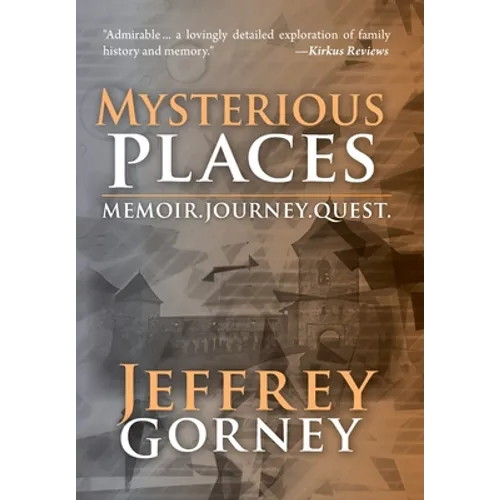 Mysterious Places: Memoir. Journey. Quest. - Hardcover