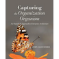 Capturing the Organization Organism: An Outside-In Approach to Enterprise Architecture - Paperback
