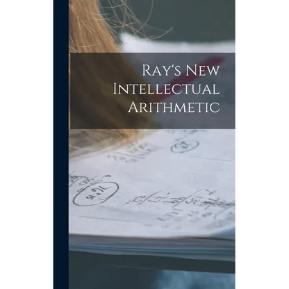 Ray's New Intellectual Arithmetic - Hardcover