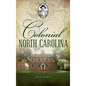 Colonial North Carolina - Hardcover