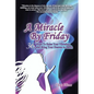 A Miracle by Friday: 36 Ways to Raise Your Vibration and Bring Your Heaven to Earth - Paperback
