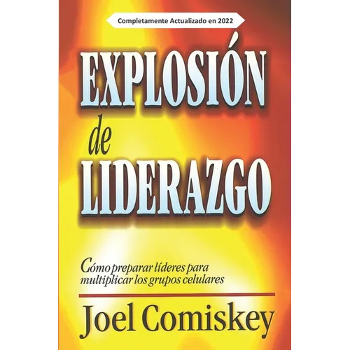 Explosión de Liderazgo: Cómo preparar líderes para multiplicar los grupos celulares - Paperback