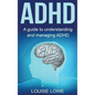 ADHD: A Guide to Understanding and Managing ADHD - Hardcover