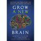 Grow a New Brain: How Spirit and Power Plants Can Protect and Upgrade Your Brain - Paperback