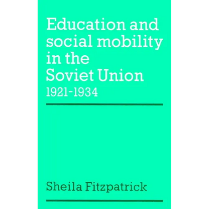 Education and Social Mobility in the Soviet Union 1921 1934 - Paperback