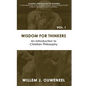 Wisdom for Thinkers: Introduction to Christian Philosophy - Paperback