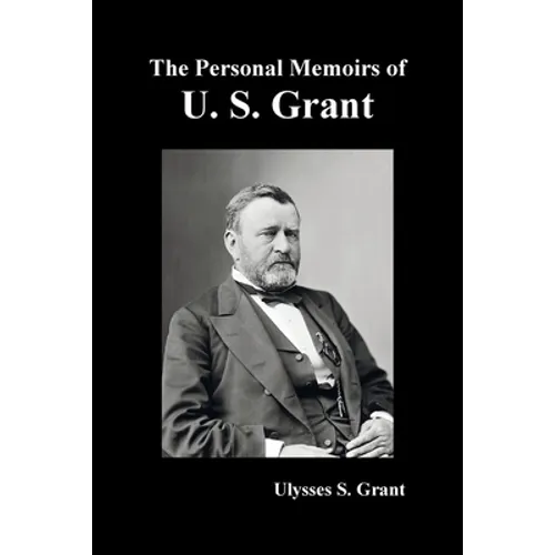 The Personal Memoirs of U. S. Grant, complete and fully illustrated - Paperback