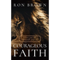 Courageous Faith: Gives you all. Demands your all - Hardcover