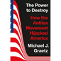 The Power to Destroy: How the Antitax Movement Hijacked America - Hardcover