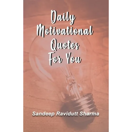 Daily Motivational Quotes For You: 100 motivational quotes and thoughts about LIFE - Paperback