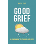 Good Grief: A Companion to Change and Loss - Paperback