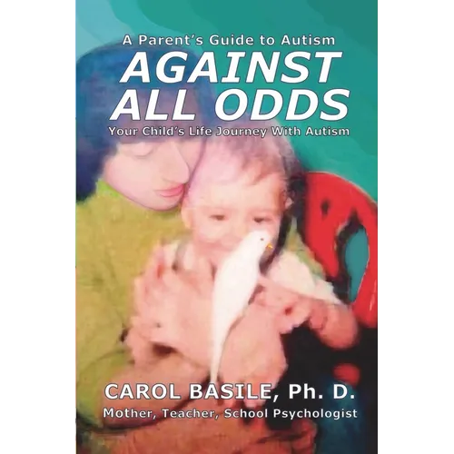 Against All Odds: Your Child's Life Journey With Autism - Paperback