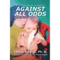 Against All Odds: Your Child's Life Journey With Autism - Paperback