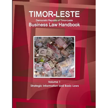 Timor-Leste Business Law Handbook Volume 1 Strategic Information and Basic Laws - Paperback