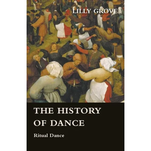 The History Of Dance - Ritual Dance - Paperback