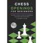Chess Openings for Beginners: The Complete Manual To Learn The Fundamentals, The Strategy And The Best Moves At The Start Of The Game [2021] - Paperback