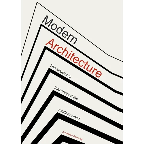 Modern Architecture: Buildings That Shaped the World - Hardcover