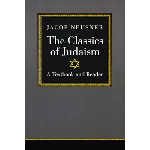 The Classics of Judaism: A Textbook and Reader - Paperback