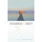 The Business of Liberty: Freedom and Information in Ethics, Politics, and Law - Hardcover