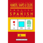Numbers, Shapes and Colors - English to Spanish Flash Card Book: Black and White Edition - Spanish for Kids - Paperback