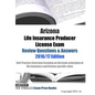 Arizona Life Insurance Producer License Exam Review Questions & Answers 2016/17 Edition: Self-Practice Exercises focusing on the basic principles of l - Paperback