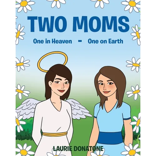 Two Moms: One in Heaven-One on Earth - Paperback