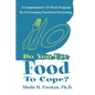 Do You Use Food To Cope?: A Comprehensive 15-Week Program for Overcoming Emotional Overeating - Paperback