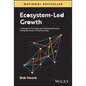 Ecosystem-Led Growth: A Blueprint for Sales and Marketing Success Using the Power of Partnerships - Hardcover
