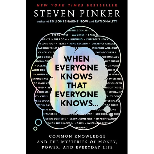 When Everyone Knows That Everyone Knows . . .: Common Knowledge and the Mysteries of Money, Power, and Everyday Life - Hardcover