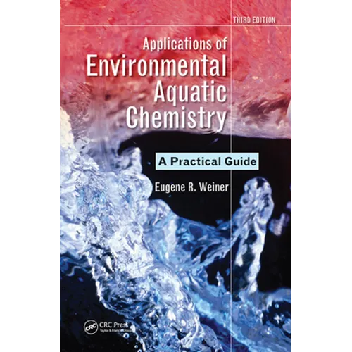 Applications of Environmental Aquatic Chemistry: A Practical Guide, Third Edition - Paperback