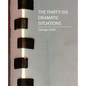 The Thirty-Six Dramatic Situations (Georges Polti) - Paperback