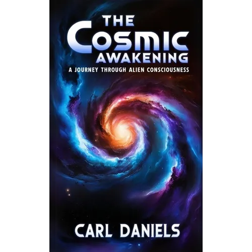 The Cosmic Awakening: A Journey Through Alien Consciousness - Paperback
