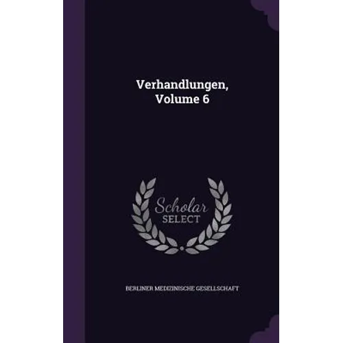 Verhandlungen, Volume 6 - Hardcover