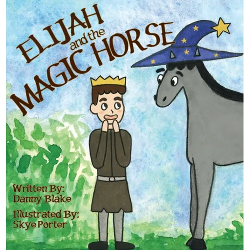 Elijah and the Magic Horse - Hardcover