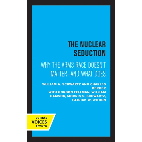 The Nuclear Seduction: Why the Arms Race Doesn't Matter--And What Does - Paperback