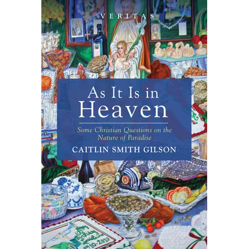 As It Is in Heaven: Some Christian Questions on the Nature of Paradise - Paperback