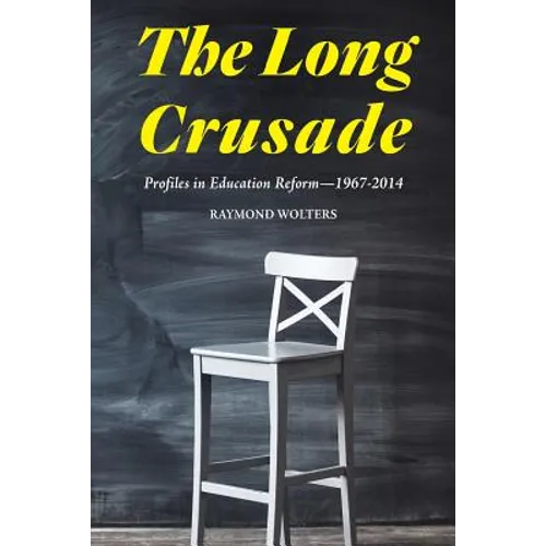The Long Crusade: Profiles in Education Reform, 1967-2014 - Paperback
