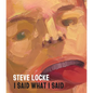 Steve Locke: I Said What I Said - Hardcover