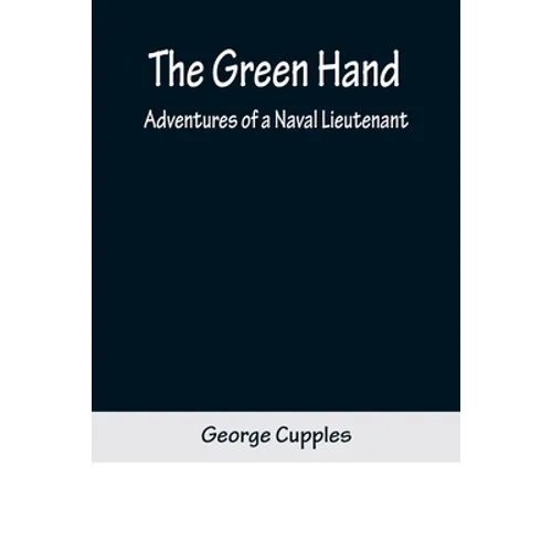 The Green Hand: Adventures of a Naval Lieutenant - Paperback