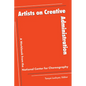 Artists on Creative Administration: A Workbook from the National Center for Choreography - Paperback