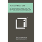 Buffalo Bill's Life: An Adventurous Career That Led From The Savagery Of Western Life To A Seat Beside Kings And Princes - Hardcover