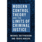 Modern Control Theory and the Limits of Criminal Justice - Paperback