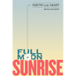 Full Moon at Sunrise: Poetry of the Heart - Paperback