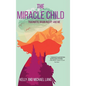 The Miracle Child: Traumatic Brain Injury and Me - Hardcover