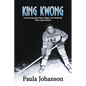 King Kwong: Larry Kwong, the China Clipper Who Broke the NHL Colour Barrier - Paperback