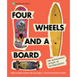 Four Wheels and a Board: The Smithsonian History of Skateboarding - Hardcover